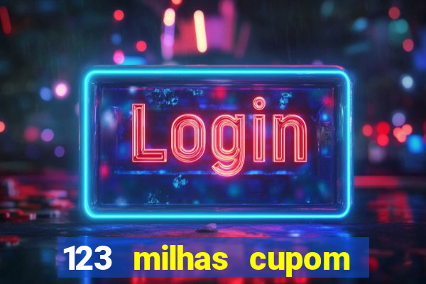 123 milhas cupom de desconto